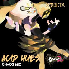 Splatoon 2 - Acid Hues (RoBKTA Chaos Mix)