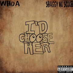I'd Choose Her (Feat. Shaggy No Scoob)