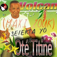 SELECTA YO X VOLCAN - OTÉ TITINE (MAXI VERSION 2019)- Exclusivité PLC Muziks 974 !