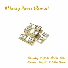 Money Power (Remix) (feat. D-onkey, D.Rob, PLAN, Riv, Sunya, irzest, Mother Goose)