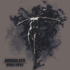 Kenzi Sway - Annihilate