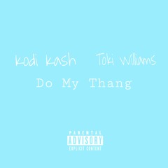Kodi Kash & Toki Williams - Do My Thang (Prod. By 29aevy)