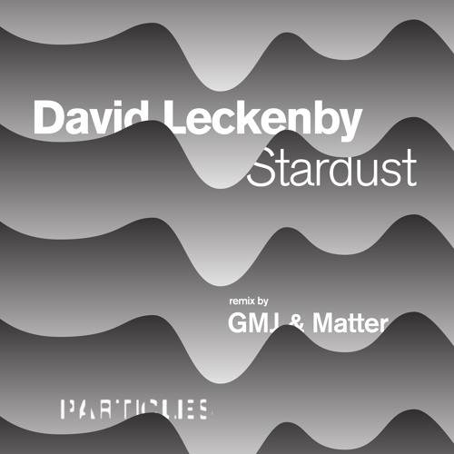 David Leckenby - Stardust (GMJ & Matter Remix)