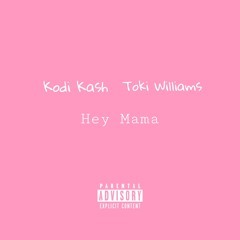 Kodi Kash & Toki Williams - Hey Mama (Prod. By 29aevy)