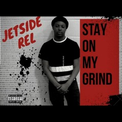 Stay On My Grind - Jetside Rell
