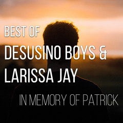 Best Of Desusino Boys & Larissa Jay Mix (In Memory Of Patrick)