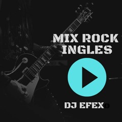 Mix Rock Ingles [Dj Efex]