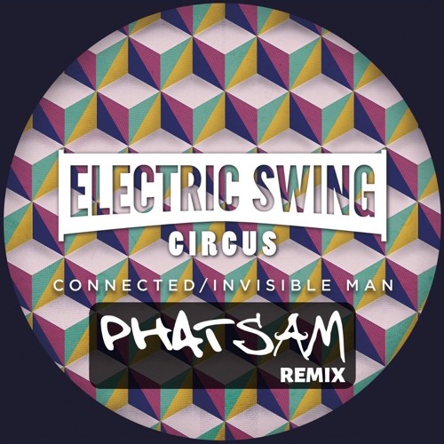 ELECTRIC SWING CIRCUS - Invisible Man - Phat Sam Remix