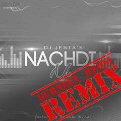 Nachdi Ne - DJ Jesta (Feat Bakshi Billa)Gurneet Rehsi Official Remix