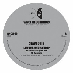 WNCL036: STAVROGIN_Leave Us Automated EP