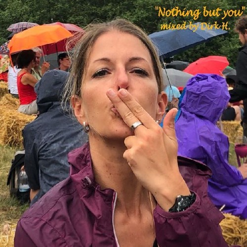 "Nothing but you" mixed by Dirk H.