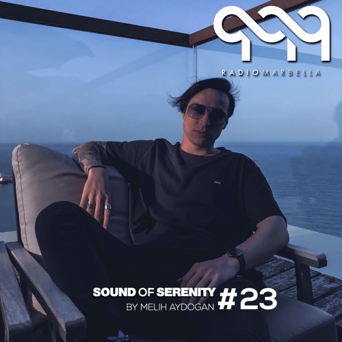 Sound Of Serenity By Melih Aydogan #23 Radio Marbella