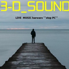 3 - D SOUND [TH3 3ND....live Machin Industry]....stop PC