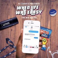 When Life Was Eaasy | THE MIX SERIES | Ep.1 Mid School AFROBEATS By @Eaasy_E