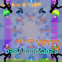 Y5, Syx & TKDF - ORSA MAGGIORE (V3 x S7N x Andromeda EDIT)-(SaS's SD = N°17)