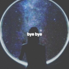 bye bye