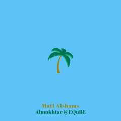 Almukhtar & EQuBE - Metl Alshams
