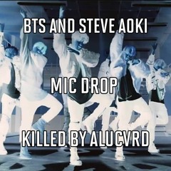 BTS & Steve Aoki - Mic Drop (ALUCVRD "DROPPING MIC ON MAX" Remix)