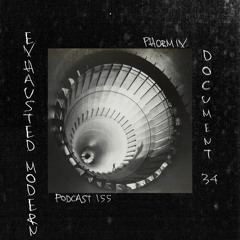 Phormix Podcast #155 - Document #34 Exhausted Modern