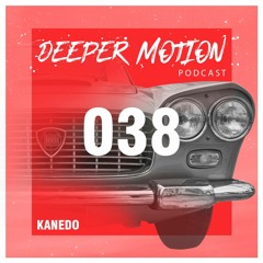 Deeper Motion Podcast #038 Kanedo
