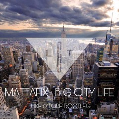 Mattafix - Big City Life (Luke&Tobe Bootleg)