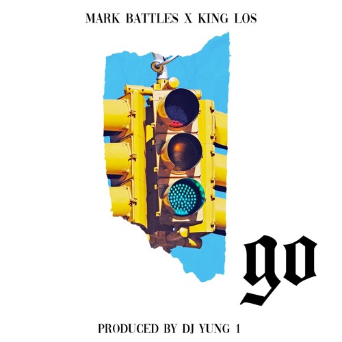 Mark Battles, King Los, & Forever M.C. - Go (Produced by DJ Yung 1)