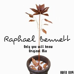 Raphael Bennett - Only you will know (Original Mix)