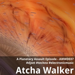 A Planetary Assault Episode - AWWD037 - djset - techno - electronic music