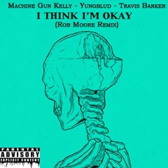 MGK. Yungblud, Travis Barker - I Think I'm Ok (Rob Moore Remix)