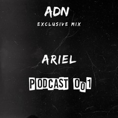 ADN Podcast 001 : Mixed by ARIEL BOI