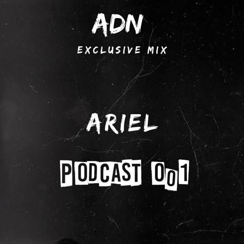 ADN Podcast 001 : Mixed by ARIEL BOI