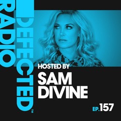 Defected Radio - Defected Radio Episode 157 (hosted By Sam Divine )