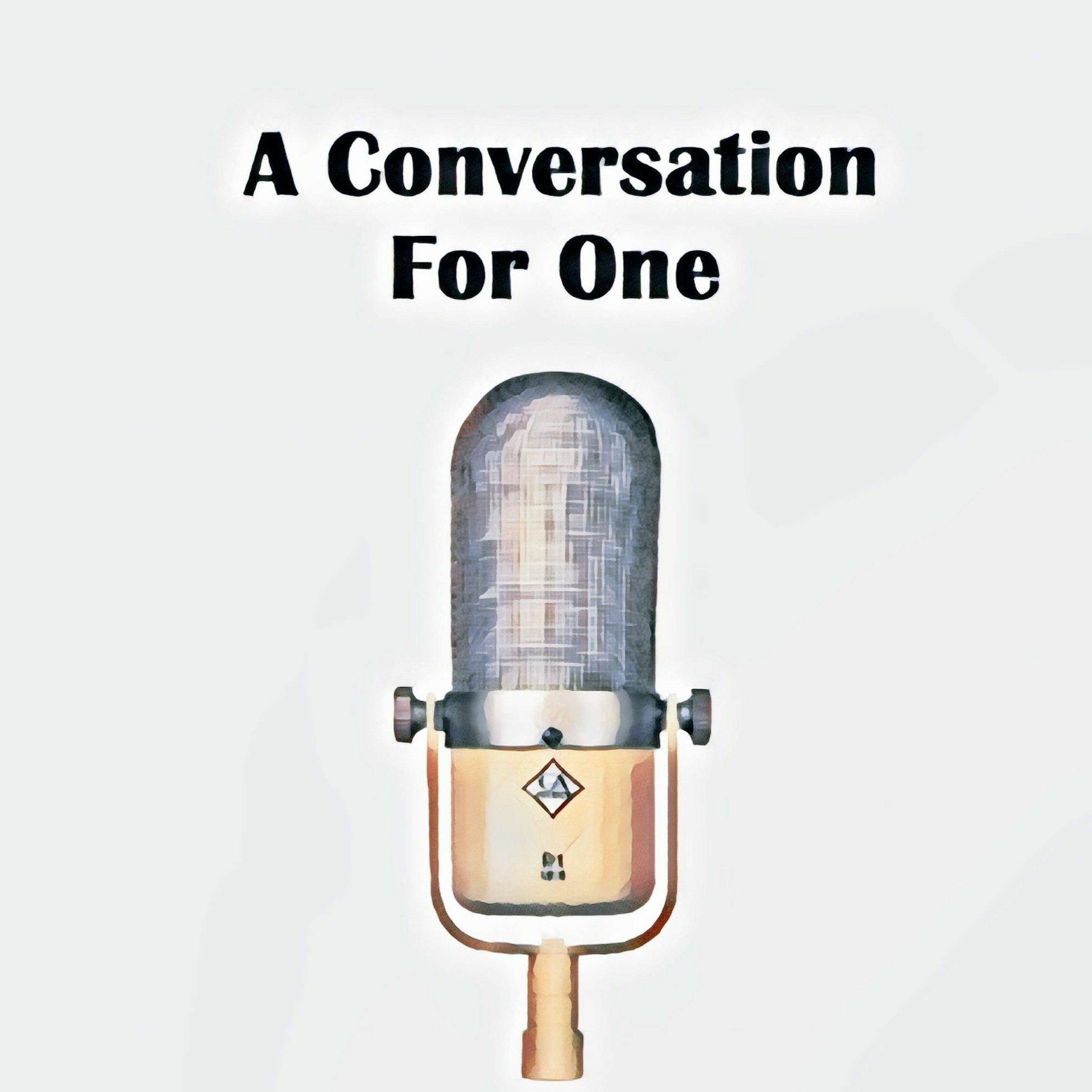 A Conversation For One Podcast