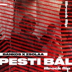 Bankos x Zsolaa - Pesti Bál (illrock Flip)
