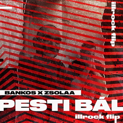 Bankos x Zsolaa - Pesti Bál (illrock Flip)