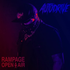 AUTODRIVE LIVE @ RAMPAGE OPEN AIR 2019