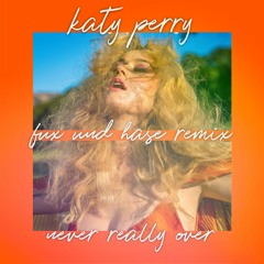 Katy Perry - Never Really Over (Fux & Hase Bootleg) [FREE DL]