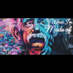 What I'm Made Of (ft. Trilliams)