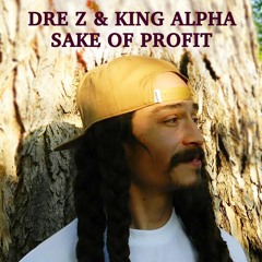 Dre Z & King Alpha - Sake of Profit dub plate