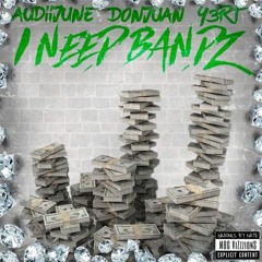 Audiijune ft Don Juan & Y3rt - I Need Bandz