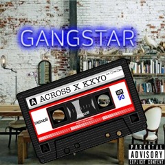 GANGSTAR - Across x Kxyo