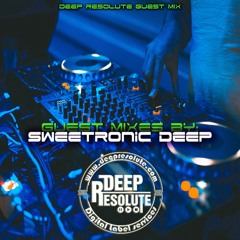 Deep Resolute Guest Mix - SweetRonic Deep