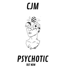 CJM - PSYCHOTIC