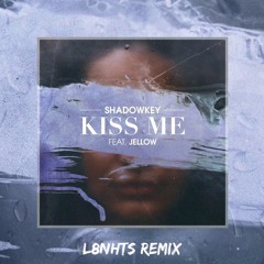 Shadowkey - Kiss Me (feat. Jellow) (L8NHTS Remix)