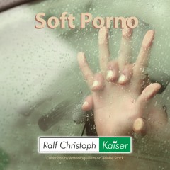 Soft Porno By Ralf Christoph Kaiser Free Mp3 Download