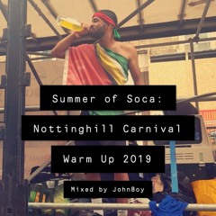 Summer Of Soca: Nottinghill Carnival Warm Up 2019 mixed by JohnBoy