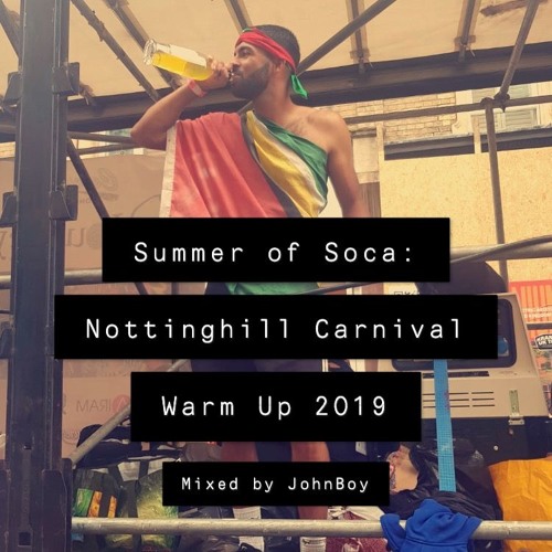 Summer Of Soca: Nottinghill Carnival Warm Up 2019 mixed by JohnBoy