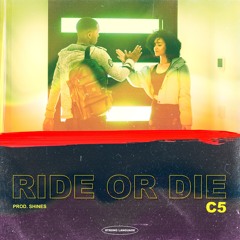 C5 - Ride or Die (Prod. Shines)*VIDEO IN DESCRIPTION