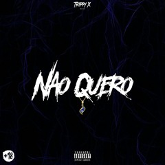 NÃO QUERO