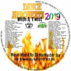 DANCE AFROBEATS WITH A TWIST 2019 MIX BY DJ MIXMASTER JAY